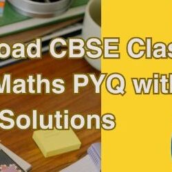 Download CBSE Class 10th Maths PYQ with Solutions