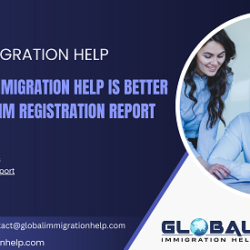 How Global Immigration Help is Better for Your Interim Registration Report