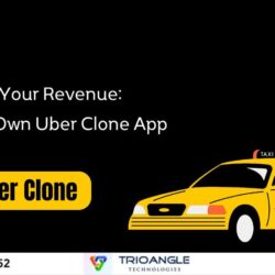 Boost Your Revenue: Start Your Own Uber Clone App