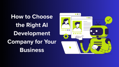How to Choose the Right AI Development Company for Your Business How to Choose the Right AI Development Company for Your Business