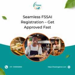 Seamless FSSAI Registration – Get Approved Fast