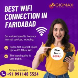 Looking for the Best WiFi Connection in Faridabad Choose Gigmax for Speed and Reliability