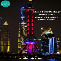 China Tour Package from Dubai – Discover Iconic Sights & Cultural Wonders with Ease