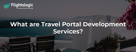 Travel Portal Development Services Travel Portal Development Services