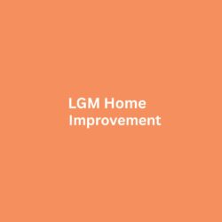 LGM Home Improvements, Inc