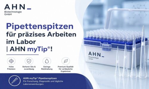 Pipettenspitzen für präzises Arbeiten im Labor - AHN myTip®! Pipettenspitzen für präzises Arbeiten im Labor - AHN myTip®!