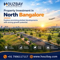 Property Investment in North Bangalore _ Houzbay plotted developments in Bangalore-Houzbay